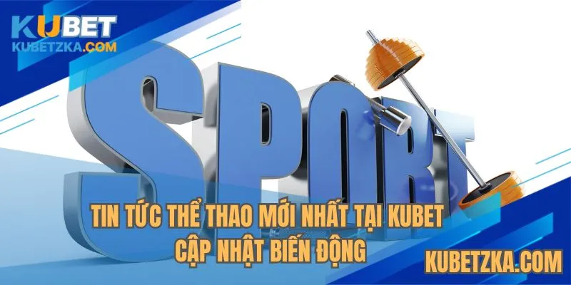 Tin tức thể thao mới nhất