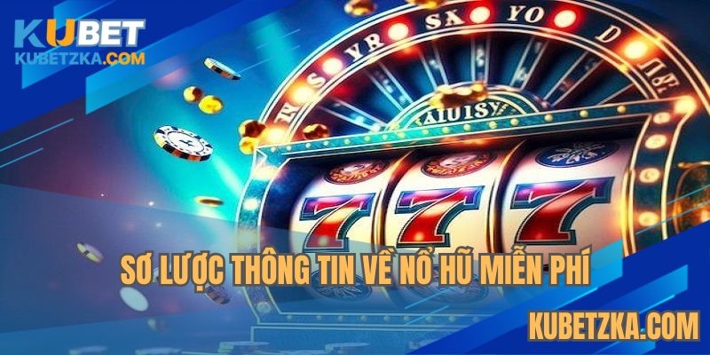 Thông tin tổng quan về tựa game nổ hũ miễn phí